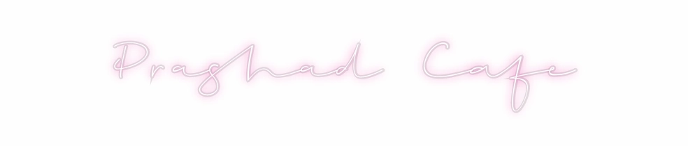 Custom Neon: Prashad Cafe